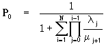 P[0] = 1/(Summe_i=1..N(Produkt_j=0..i-1(lambda[j]/mu[j+1])))