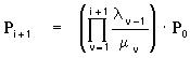 P[i+1] = Produkt_v=1..i+1(lambda[v-1]/mu[v])*P[0]